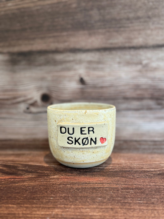 “DU ER SKØN” -kop